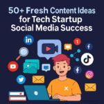 Fresh Content Ideas for Tech Startup Social Media Success